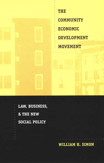 The Community Economic Development Movement: Law, Business, and the New Social Policy - William H. Simon - Books - Duke University Press - 9780822328155 - January 10, 2002