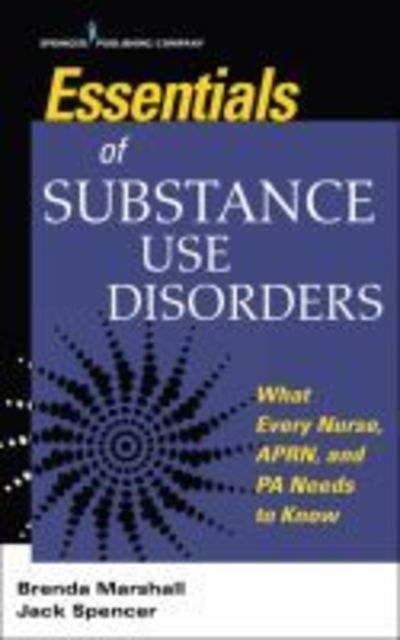 Cover for Brenda Marshall · Essentials of Substance Use Disorders: What Every Nurse, APRN, and PA Needs to Know (Paperback Book) (2019)