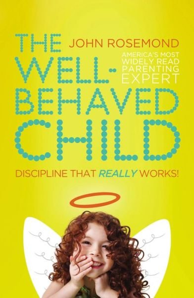 Cover for John Rosemond · The Well-behaved Child: Discipline That Really Works! (Pocketbok) (2011)