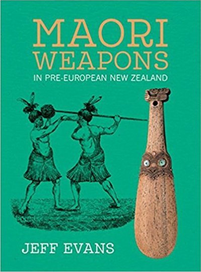 Maori Weapons - Jeff Evans - Books - Oratia Media - 9780947506155 - December 31, 2014