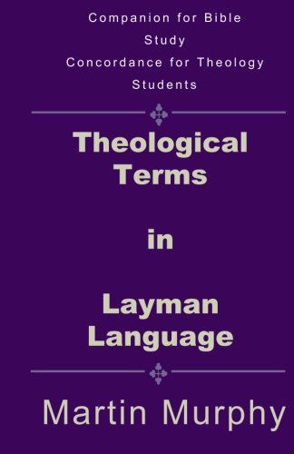 Cover for Martin Murphy · Theological Terms in Layman Language: the Doctrine of Sound Words (Paperback Book) (2013)