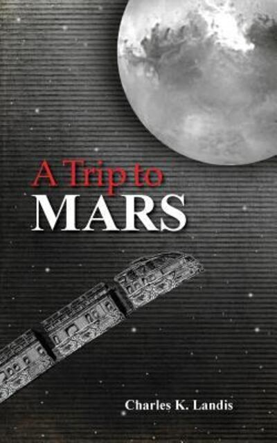 Cover for Charles K Landis · A Trip to Mars, As Described by an Eye Witness (Paperback Book) (2015)