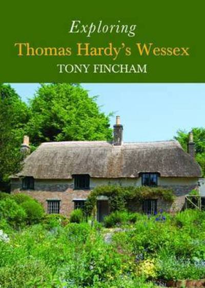 Cover for Tony Fincham · Exploring Thomas Hardy's Wessex (Paperback Book) (2016)