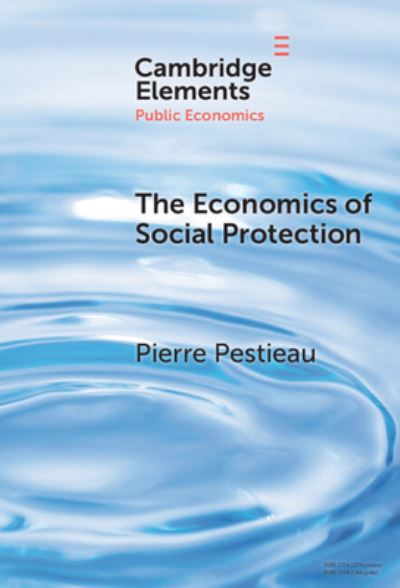 The Economics of Social Protection - Elements in Public Economics - Pestieau, Pierre (Universite de Liege and Universite Catholique de Louvain, Belgium) - Böcker - Cambridge University Press - 9781009454155 - 28 september 2023