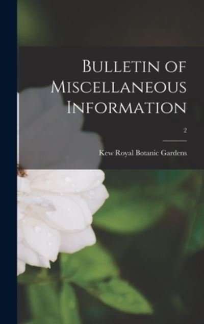 Cover for Kew Royal Botanic Gardens · Bulletin of Miscellaneous Information; 2 (Innbunden bok) (2021)