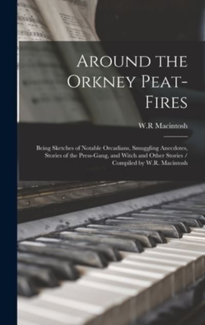 Cover for W R Macintosh · Around the Orkney Peat-fires (Hardcover Book) (2021)