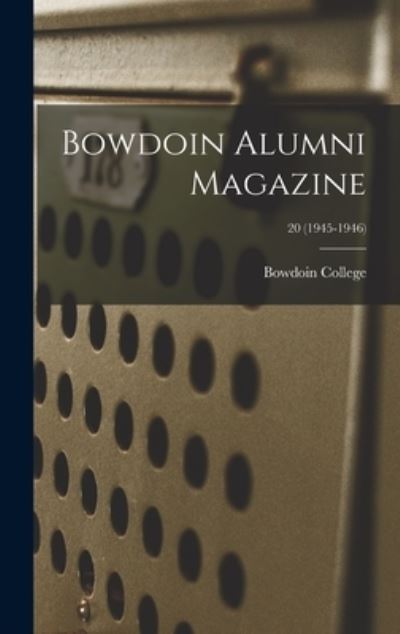 Cover for Bowdoin College · Bowdoin Alumni Magazine; 20 (1945-1946) (Hardcover bog) (2021)