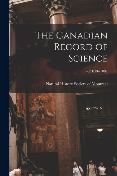 Cover for Natural History Society of Montreal · The Canadian Record of Science; v.2 1886-1887 (Paperback Book) (2021)