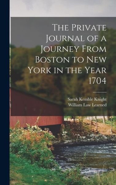 Cover for Sarah Kemble Knight · Private Journal of a Journey from Boston to New York in the Year 1704 (Bok) (2022)