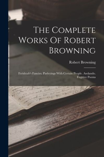 Cover for Robert Browning · Complete Works of Robert Browning (Bog) (2022)