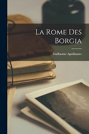 Cover for Guillaume Apollinaire · Rome des Borgia (Bog) (2022)