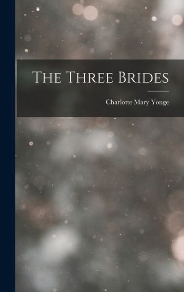 Cover for Charlotte Mary Yonge · Three Brides (Bog) (2022)