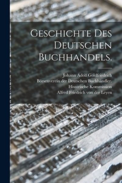 Geschichte des Deutschen Buchhandels - Börsenverein Der Deutschen Buchhändler - Books - Creative Media Partners, LLC - 9781019341155 - October 27, 2022