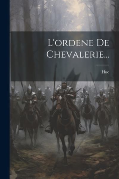 Cover for Hue (De Tabarie) · Ordene De Chevalerie... (Book) (2023)