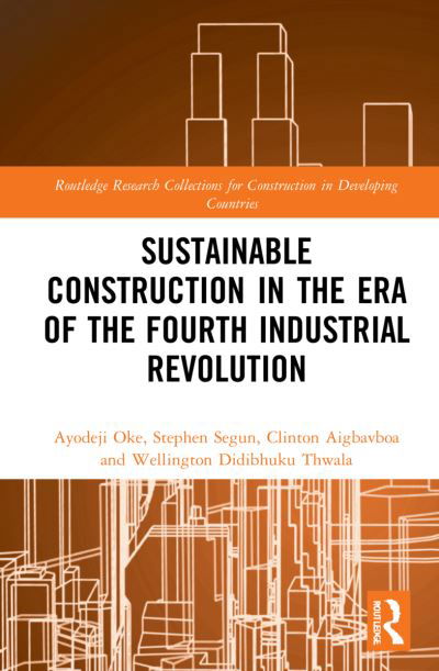 Cover for Oke, Ayodeji Emmanuel (Federal University of Technology Akure, Nigeria) · Sustainable Construction in the Era of the Fourth Industrial Revolution - Routledge Research Collections for Construction in Developing Countries (Hardcover bog) (2021)