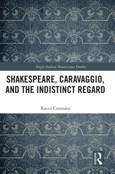 Cover for Rocco Coronato · Shakespeare, Caravaggio, and the Indistinct Regard - Anglo-Italian Renaissance Studies (Paperback Bog) (2021)