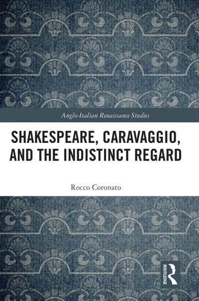 Cover for Rocco Coronato · Shakespeare, Caravaggio, and the Indistinct Regard - Anglo-Italian Renaissance Studies (Paperback Book) (2021)