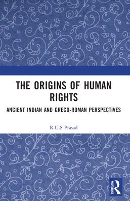 Prasad, R.U.S (Harvard University, US) · The Origins of Human Rights: Ancient Indian and Greco-Roman Perspectives (Paperback Bog) (2024)
