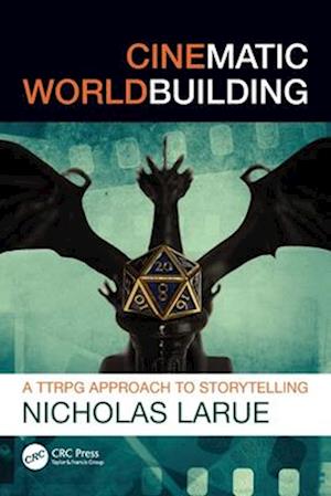 Cover for Nicholas LaRue · Cinematic Worldbuilding: A TTRPG Approach to Storytelling (Pocketbok) (2025)