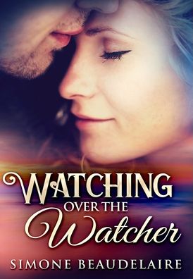 Cover for Simone Beaudelaire · Watching Over The Watcher (Hardcover Book) (2021)