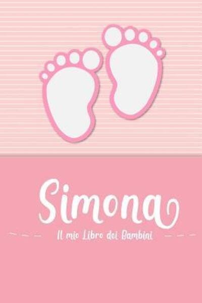Cover for En Lettres Bambini · Simona - Il mio Libro dei Bambini : Il libro dei bambini personalizzato per Simona come libro per genitori o diario, per testi, immagini, disegni, foto ... (Pocketbok) (2019)