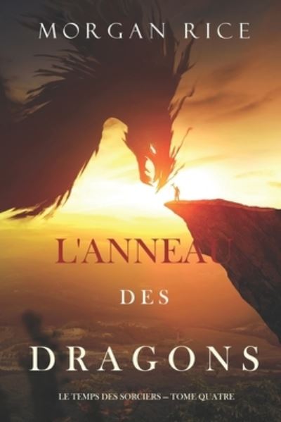 Cover for Morgan Rice · L'Anneau des Dragons (Le Temps des Sorciers - Tome Quatre) (Paperback Book) (2021)