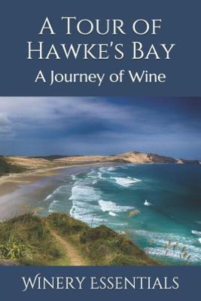 A Tour of Hawke's Bay - Winery Essentials - Books - Independently Published - 9781096670155 - May 2, 2019