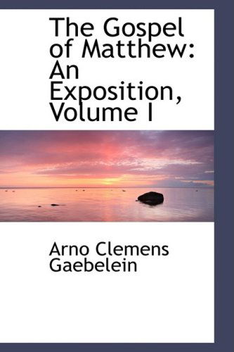 Cover for Arno Clemens Gaebelein · The Gospel of Matthew: an Exposition, Volume I (Paperback Book) (2009)