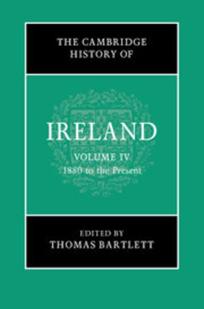 Cover for Thomas Bartlett · The Cambridge History of Ireland: Volume 4, 1880 to the Present - The Cambridge History of Ireland (Pocketbok) (2020)