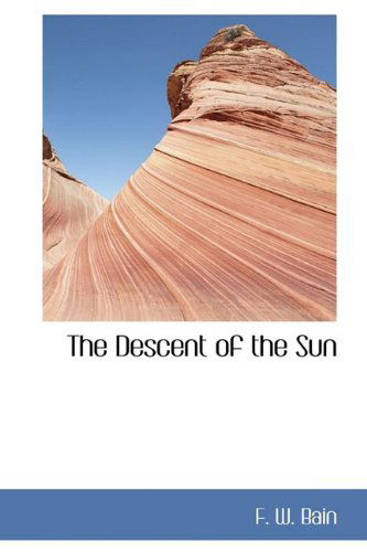 Cover for F. W. Bain · The Descent of the Sun (Paperback Book) (2009)