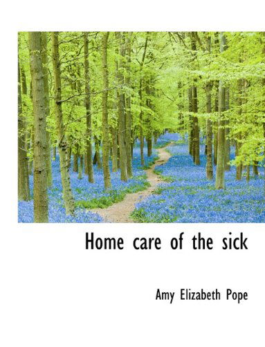 Cover for Amy Elizabeth Pope · Home Care of the Sick (Paperback Book) (2009)