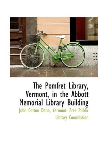 Cover for John Cotton Dana · The Pomfret Library, Vermont, in the Abbott Memorial Library Building (Taschenbuch) (2009)