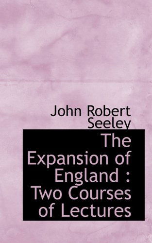 Cover for John Robert Seeley · The Expansion of England: Two Courses of Lectures (Hardcover Book) (2009)