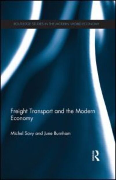 Cover for Savy, Michel (University of Paris Est, France) · Freight Transport and the Modern Economy - Routledge Studies in the Modern World Economy (Paperback Book) (2015)