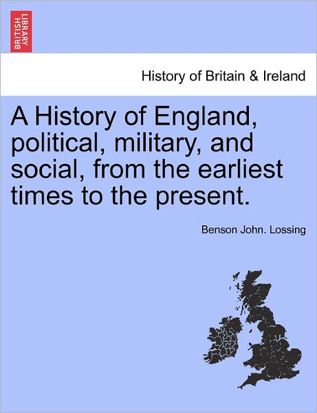 Cover for Professor Benson John Lossing · A History of England, Political, Military, and Social, from the Earliest Times to the Present. (Pocketbok) (2011)