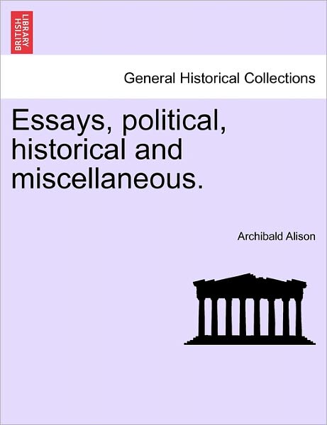 Cover for Alison, Archibald, Sir · Essays, Political, Historical and Miscellaneous. (Paperback Book) (2011)