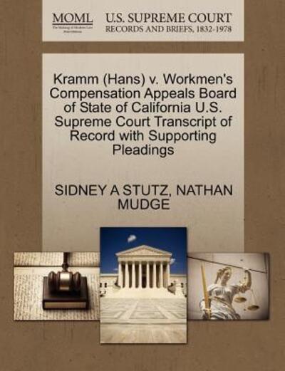 Cover for Sidney a Stutz · Kramm (Hans) V. Workmen's Compensation Appeals Board of State of California U.s. Supreme Court Transcript of Record with Supporting Pleadings (Paperback Book) (2011)