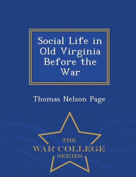 Cover for Thomas Nelson Page · Social Life in Old Virginia Before the War - War College Series (Paperback Book) (2015)