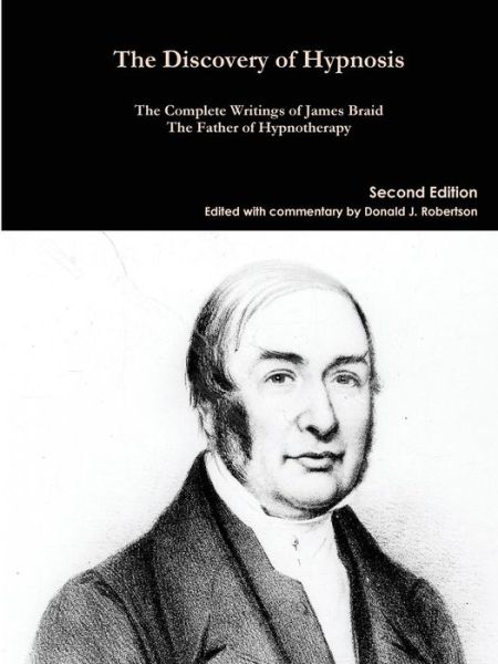 Cover for James Braid · The Discovery of Hypnosis: the Complete Writings of James Braid, the Father of Hypnotherapy (Paperback Book) [2nd Revised edition] (2013)
