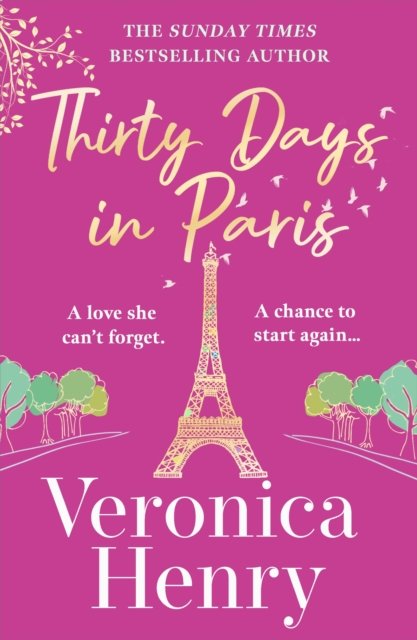 Cover for Veronica Henry · Thirty Days in Paris: The gorgeously escapist, romantic and uplifting new novel from the Sunday Times bestselling author (Pocketbok) (2023)