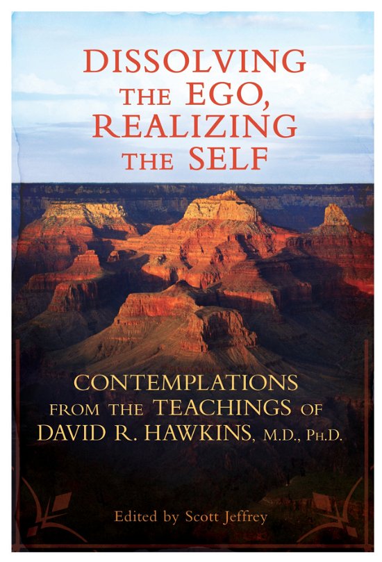 Cover for David R. Hawkins M.d.  Ph.d. · Dissolving the Ego, Realizing the Self: Contemplations from the Teachings of David R. Hawkins, M.d., Ph.d. (Paperback Book) [Original edition] (2011)