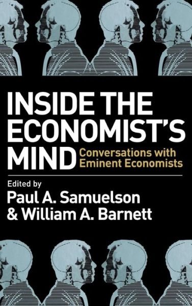 Cover for PA Samuelson · Inside the Economist's Mind: Conversations with Eminent Economists (Inbunden Bok) (2006)
