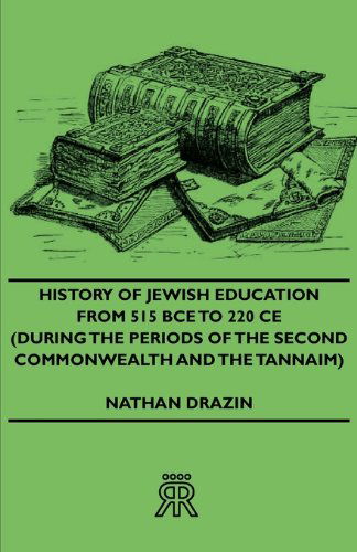 Cover for Nathan Drazin · History of Jewish Education from 515 Bce to 220 Ce (During the Periods of the Second Commonwealth and the Tannaim) (Paperback Book) (2007)