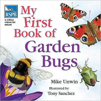 Cover for Mike Unwin · RSPB My First Book of Garden Bugs - RSPB (Inbunden Bok) (2009)
