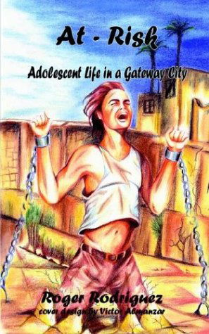 Cover for Roger Rodriguez · At - Risk: Adolescent Life in a Gateway City (Paperback Book) (2003)