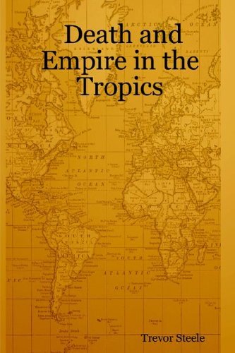 Death and Empire in the Tropics - Trevor Steele - Livros - Lulu.com - 9781411675155 - 31 de janeiro de 2006