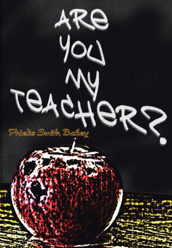 Cover for Phielis Smith Bailey · Are You My Teacher? (Gebundenes Buch) (2004)