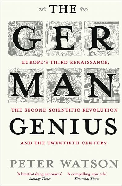 The German Genius: Europe's Third Renaissance, the Second Scientific Revolution and the Twentieth Century - Peter Watson - Bøger - Simon & Schuster - 9781416526155 - 4. august 2011