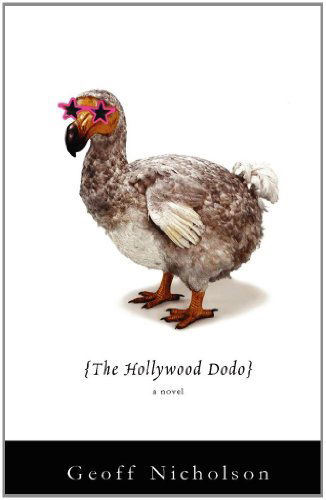 Cover for Geoff Nicholson · The Hollywood Dodo: a Novel (Paperback Book) (2007)