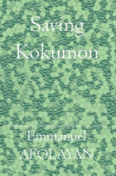 Saving Kokumon - Emmanuel Afolayan - Bøger - BookSurge Publishing - 9781419624155 - 16. januar 2006